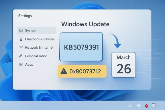 Windows Update settings showing KB5079391 error code 0x80073712 and date March 26.