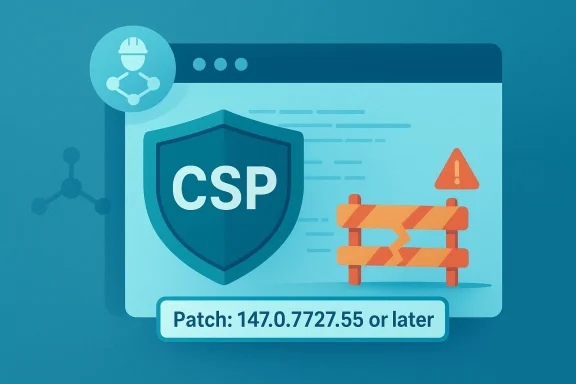 Network security illustration showing CSP protection and a patch update warning: “Patch 147.0.7727.55 or later”.