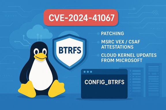CVE-2024-41067: Patching BTRFS with cloud-kernel updates from Microsoft.
