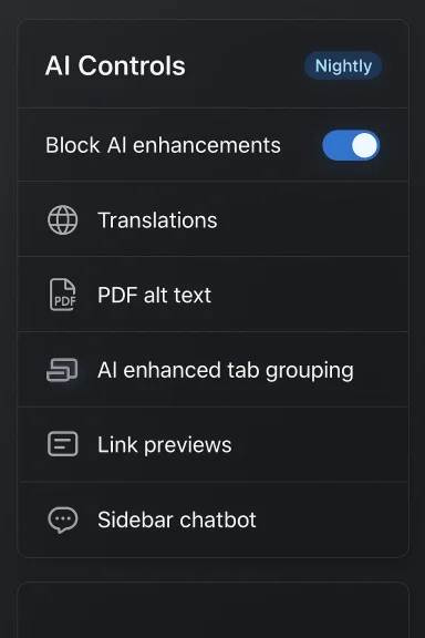 AI Controls: Nightly, block AI enhancements, translations, PDF alt text, tab grouping, link previews, sidebar chatbot.