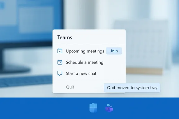 Microsoft Teams pop-up menu with join, schedule, and chat options, plus a 'Quit moved to system tray' notice.