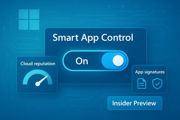 Smart App Control dashboard with On switch, cloud reputation, app signatures, and insider preview.