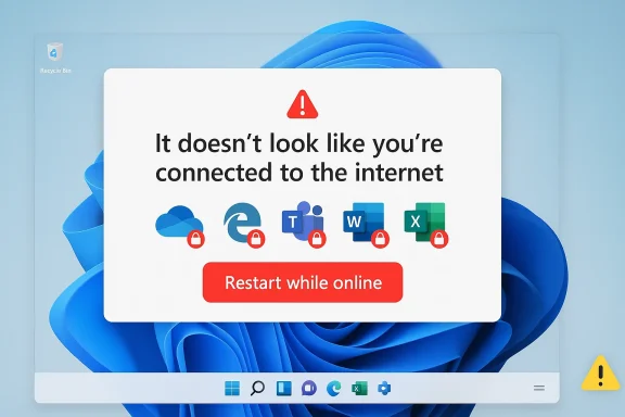Windows-style error message warns you’re not connected to the internet and says “Restart while online.”
